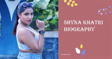 shayna khatri web series|Shyna Khatri (Actress) Wiki, Age, Boyfriend, Family,。